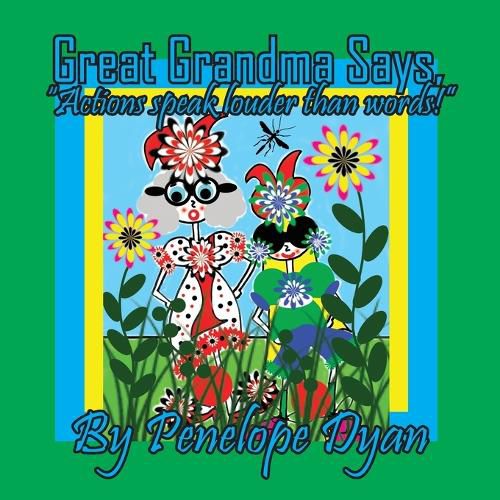 Cover image for Great Grandma Says, "Actions speak louder than words!"