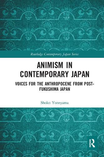 Cover image for Animism in Contemporary Japan: Voices for the Anthropocene from Post-Fukushima Japan