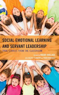 Cover image for Social Emotional Learning and Servant Leadership