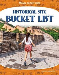 Cover image for Travel Bucket Lists: Historical Site Bucket List