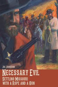 Cover image for Necessary Evil: Settling Missouri with a Rope and a Gun