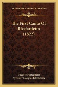 Cover image for The First Canto of Ricciardetto (1822)