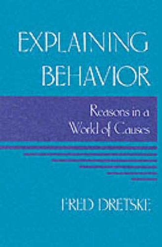 Cover image for Explaining Behavior: Reasons in a World of Causes