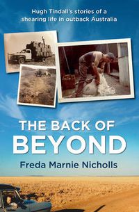Cover image for Back of Beyond: Hugh Tindall's stories of a shearing life in outback Australia
