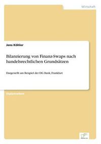 Cover image for Bilanzierung von Finanz-Swaps nach handelsrechtlichen Grundsatzen: Dargestellt am Beispiel der DG Bank, Frankfurt