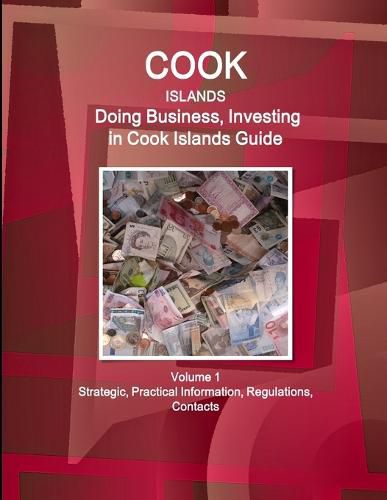 Cover image for Cook Islands: Doing Business, Investing in Cook Islands Guide Volume 1 Strategic, Practical Information, Regulations, Contacts
