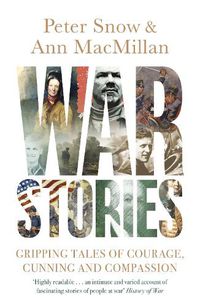 Cover image for War Stories: Gripping Tales of Courage, Cunning and Compassion