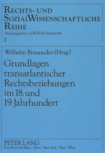 Cover image for Grundlagen Transatlantischer Rechtsbeziehungen Im 18. Und 19. Jahrhundert