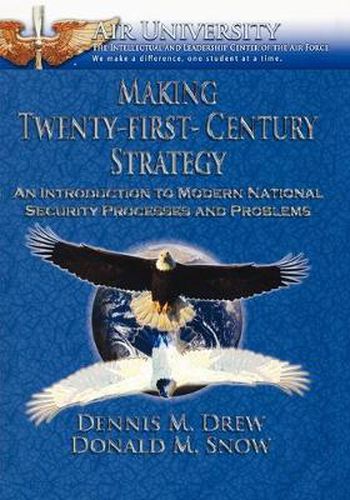 Cover image for Making Twenty-First-Century Strategy: An Introduction to Modern National Security Processes and Problems