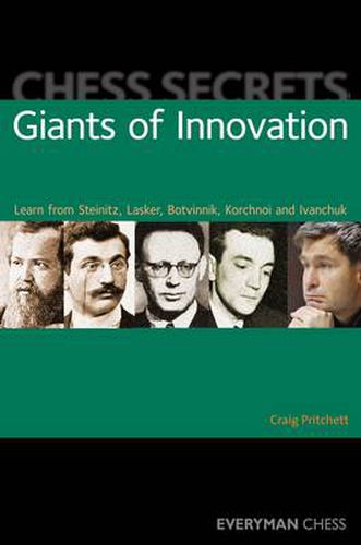 Cover image for Chess Secrets: Giants of Innovation: Learn from Steinitz, Lasker, Botvinnik, Korchnoi and Ivanchuk