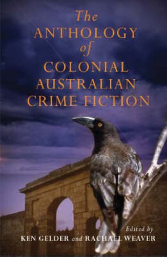 Cover image for The Anthology Of Colonial Australian Crime Fiction