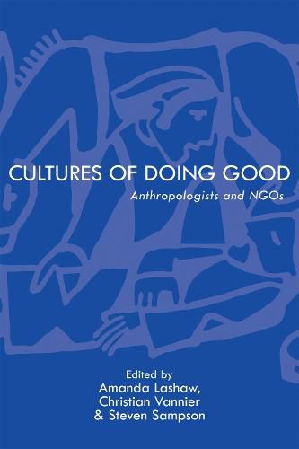 Cultures of Doing Good: Anthropologists and NGOs