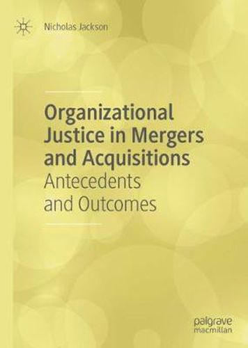 Organizational Justice in Mergers and Acquisitions: Antecedents and Outcomes