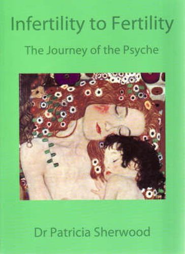 Cover image for Infertility to Fertility: The Journey of the Psyche