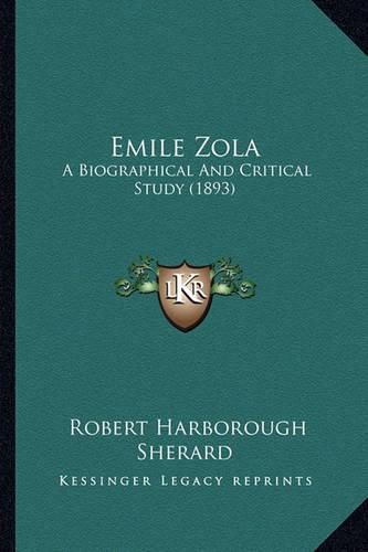 Emile Zola: A Biographical and Critical Study (1893)