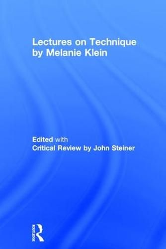 Cover image for Lectures on Technique by Melanie Klein: Edited with Critical Review by John Steiner