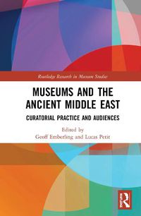 Cover image for Museums and the Ancient Middle East: Curatorial Practice and Audiences