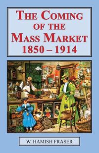 Cover image for Coming of the Mass Market, 1850-1914