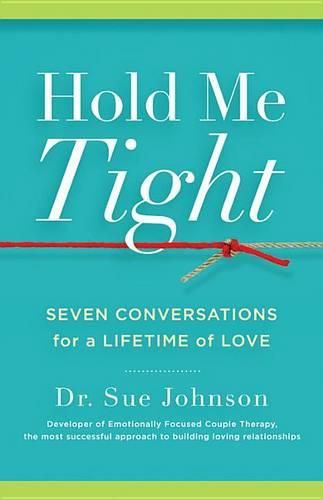 Cover image for Hold Me Tight: Seven Conversations for a Lifetime of Love