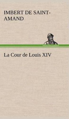 Cover image for La Cour de Louis XIV