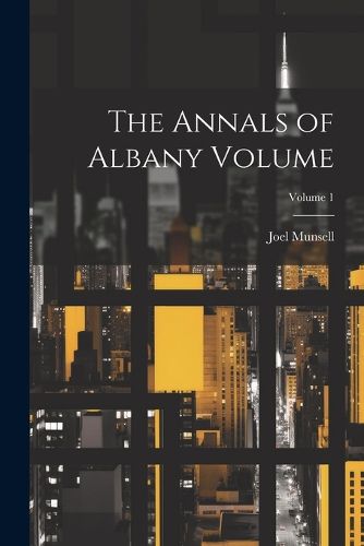 Cover image for The Annals of Albany Volume; Volume 1