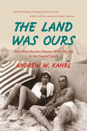 The Land Was Ours: How Black Beaches Became White Wealth in the Coastal South