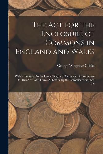 The Act for the Enclosure of Commons in England and Wales