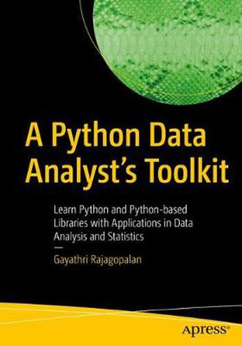 Cover image for A Python Data Analyst's Toolkit: Learn Python and Python-based Libraries with Applications in Data Analysis and Statistics