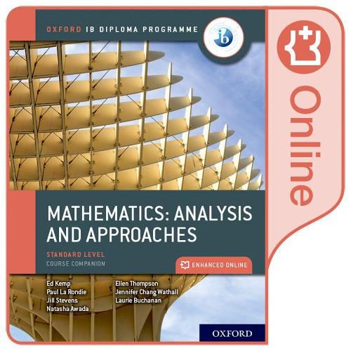 Oxford IB Diploma Programme: Oxford IB Diploma Programme: IB Mathematics: analysis and approaches Standard Level Enhanced Online Course Book