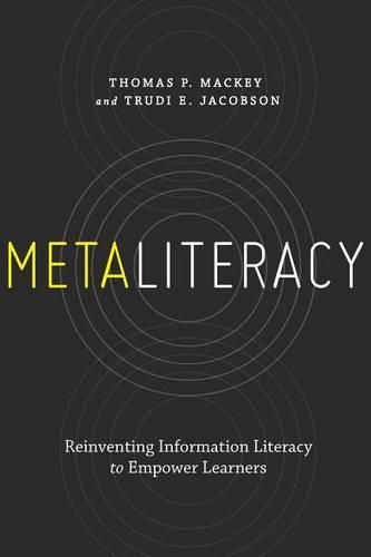 Cover image for Metaliteracy: Reinventing Information Literacy to Empower Learners