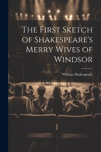 Cover image for The First Sketch of Shakespeare's Merry Wives of Windsor