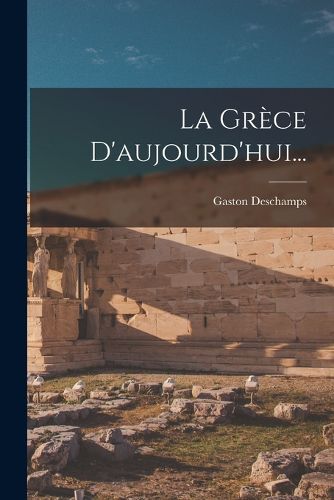 Cover image for La Grece D'aujourd'hui...