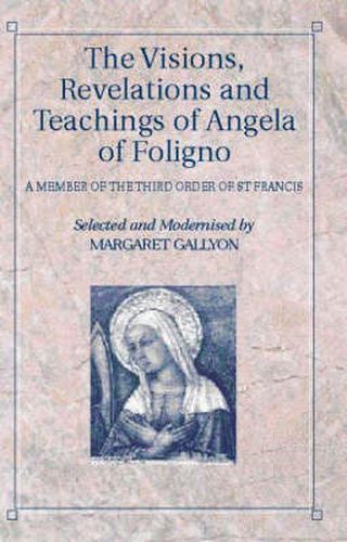 Cover image for Visions, Revelations & Teachings of Angela of Foligno: A Member of the Third Order of St. Francis