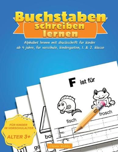 Cover image for Buchstaben Schreiben Lernen: Alphabet lernen mit Druckschrift fur Kinder ab 4 jahre, fur Vorschule, Kindergarten, 1. & 2. Klasse