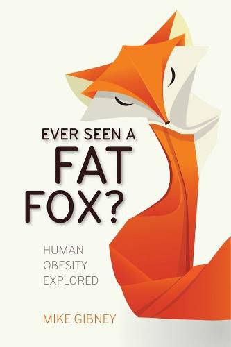 Cover image for Ever Seen a Fat Fox?: Human Obesity Explored