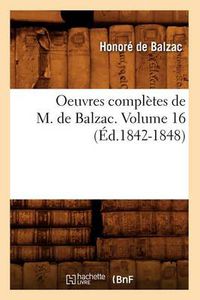 Cover image for Oeuvres Completes de M. de Balzac. Volume 16 (Ed.1842-1848)