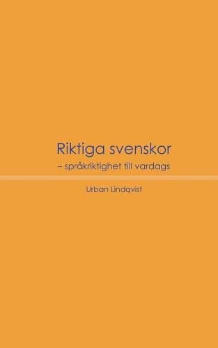 Cover image for Riktiga svenskor: Sprakriktighet till vardags