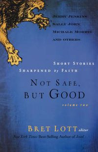 Cover image for Not Safe, but Good (vol 2): Short Stories Sharpened by Faith