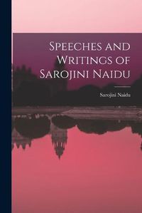 Cover image for Speeches and Writings of Sarojini Naidu