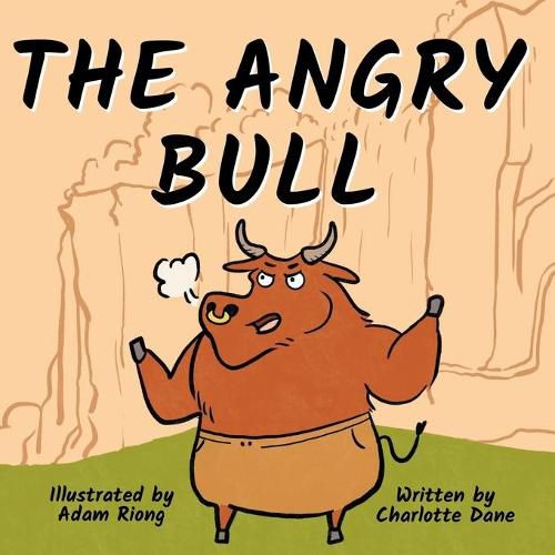 Cover image for The Angry Bull: A Children's Book About Managing Emotions, Staying in Control, and Calmly Overcoming Obstacles