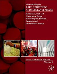 Cover image for Neuropathology of Drug Addictions and Substance Misuse Volume 2: Stimulants, Club and Dissociative Drugs, Hallucinogens, Steroids, Inhalants and International Aspects