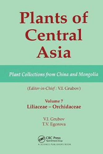 Cover image for Plants of Central Asia - Plant Collection from China and Mongolia, Vol. 7: Liliaceae to Orchidaceae