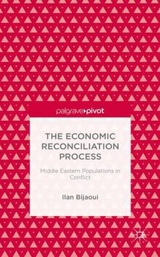 Cover image for The Economic Reconciliation Process: Middle Eastern Populations in Conflict