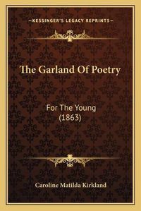 Cover image for The Garland of Poetry: For the Young (1863)