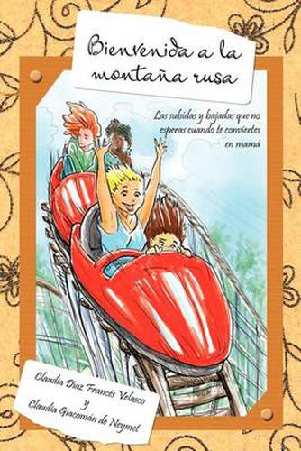 Cover image for Bienvenida a la Monta a Rusa: Las Subidas y Bajadas Que No Esperas Cuando Te Conviertes En Mam