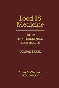 Cover image for Food is Medicine: Foods That Undermine Your Health