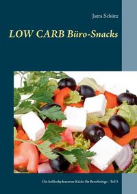 Cover image for Low Carb Buro-Snacks: Die kohlenhydratarme Kuche