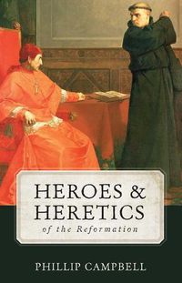 Cover image for Heroes and Heretics of the Reformation