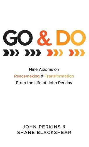 Go and Do: Nine Axioms on Peacemaking and Transformation from the Life of John Perkins