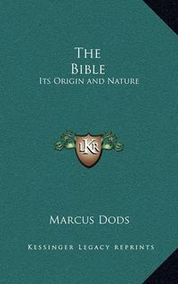 Cover image for The Bible: Its Origin and Nature